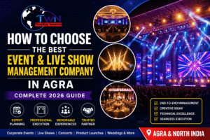 How to Choose the Best Event & Live Show Management Company in Agra: Complete 2026 Guide