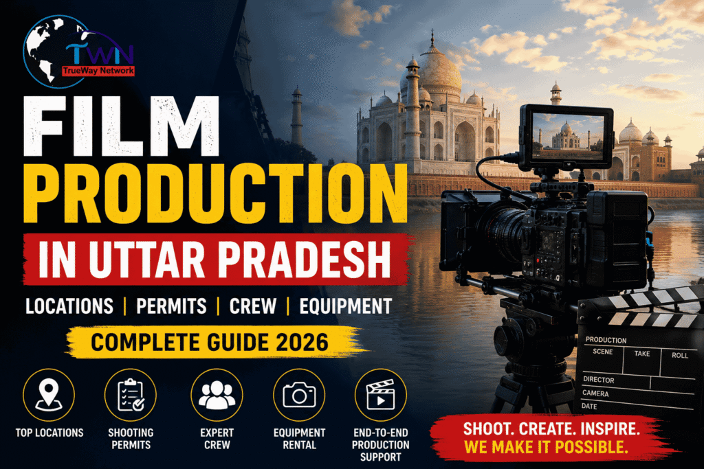 Film Production in Uttar Pradesh: Locations, Permits, Crew & Equipment Guide (2026) Film Production Services in Uttar Pradesh